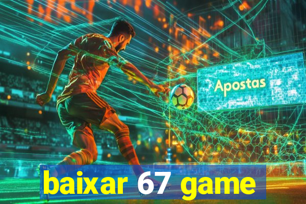 baixar 67 game